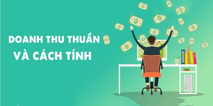Doanh thu thuần là gì? Cách tính doanh thu thuần đúng nhất