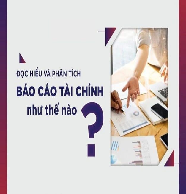 Đọc và phân tích báo cáo tài chính 10 Hướng dẫn cách đọc và phân tích NCTC chi tiết nhất