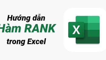 Cách sử dụng hàm RANK trong Excel để xếp hạng nhanh chóng